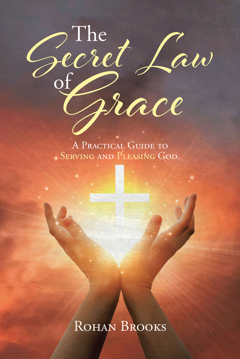 The Secret Law of Grace - Rohan Brooks