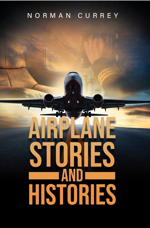 Airplane Stories and Histories - Norman Currey