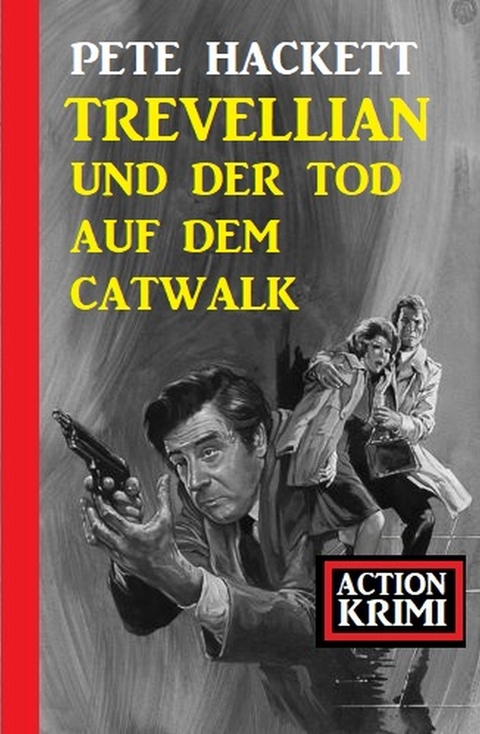 Trevellian und der Tod auf dem Catwalk: Action Krimi - Pete Hackett