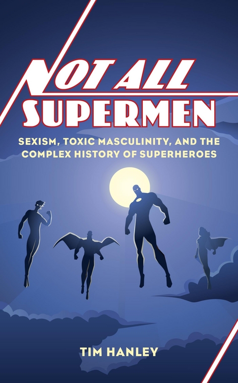 Not All Supermen -  Tim Hanley