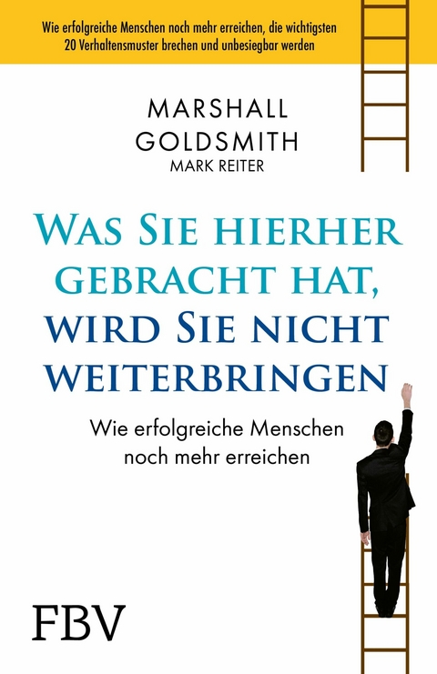 Was Sie hierhergebracht hat, wird Sie nicht weiterbringen - Marshall Goldsmith