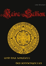 Kaira Saltiem und das Amulett des Sonnengottes - Uwe Wagner