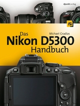 Das Nikon D5300 Handbuch -  Michael Gradias