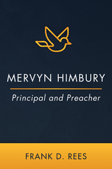 Mervyn Himbury: Principal and Preacher - Frank D. Rees