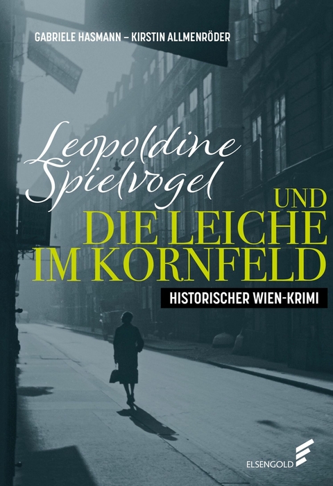 Leopoldine Spielvogel und die Leiche im Kornfeld - Kirstin Allmenröder, Gabriele Hasmann