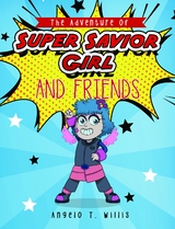The Adventure of Super Savior Girl and Friends -  Angelo T Willis