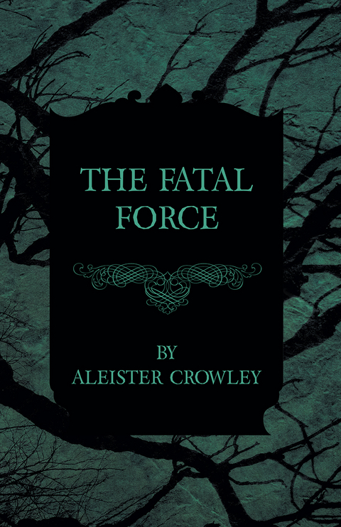 The Fatal Force - Aleister Crowley