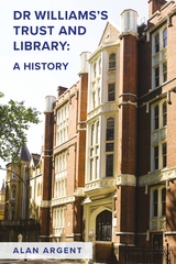 Dr Williams's Trust and Library: A History -  Alan Argent