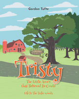 Tristy the Little Acorn that Believed He Could - Gordon Tufte