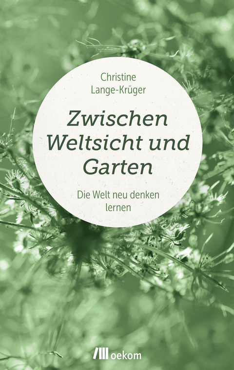 Zwischen Weltsicht und Garten - Christine Lange-Krüger
