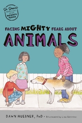 Facing Mighty Fears About Animals - Dawn Huebner