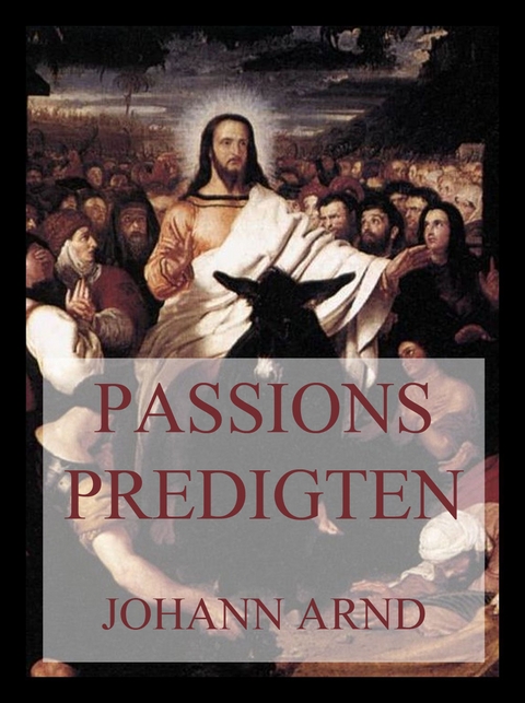 Passionspredigten - Johann Arnd