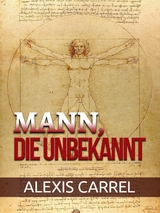 Mann, Die unbekannt (Übersetzt) - Alexis Carrel