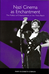 Nazi Cinema as Enchantment -  Mary-Elizabeth O'Brien