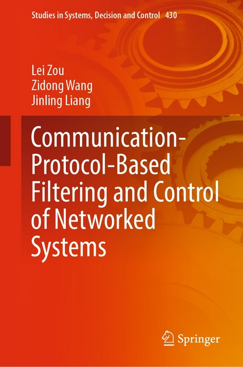 Communication-Protocol-Based Filtering and Control of Networked Systems -  Lei Zou,  Zidong Wang,  Jinling Liang