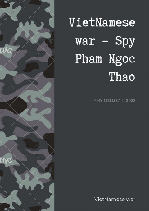 VietNamese War - Spy Pham Ngoc Thao -  Amy Melissa