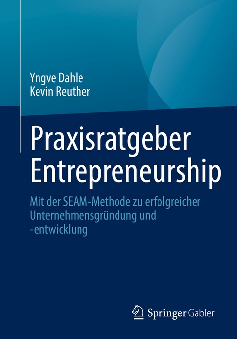 Praxisratgeber Entrepreneurship - Yngve Dahle, Kevin Reuther