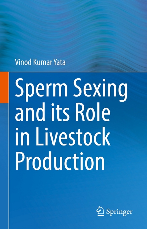 Sperm Sexing and its Role in Livestock Production -  Vinod Kumar Yata