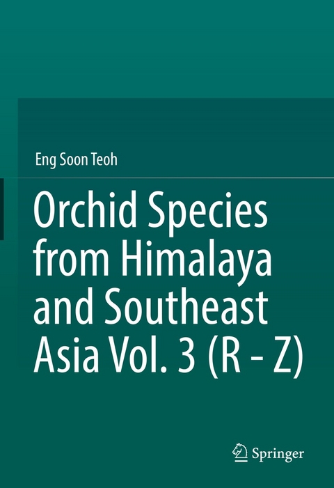 Orchid Species from Himalaya and Southeast Asia Vol. 3 (R - Z) - Eng Soon Teoh