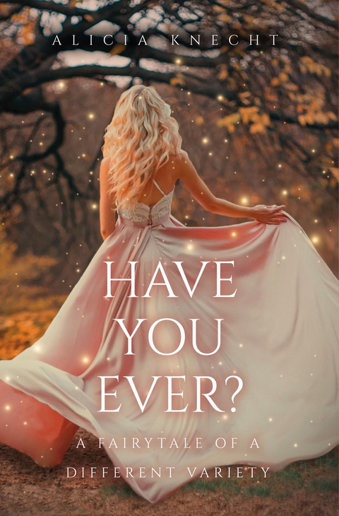 Have You Ever? -  Alicia Knecht