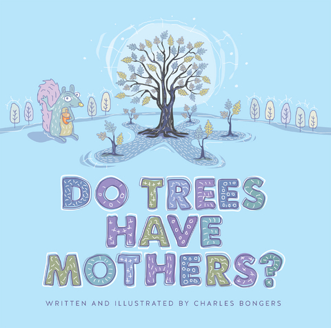 Do Trees Have Mothers? - Charles Bongers