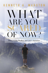 What Are You Scared of Now? -  Kenneth A. Marston
