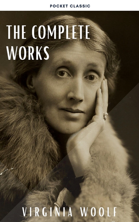 Virginia Woolf: The Complete Works - Virginia Woolf, Pocket Classic