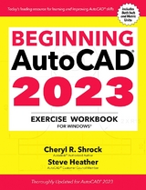 Beginning AutoCAD(R) 2023 Exercise Workbook -  Steve Heather,  Cheryl R. Shrock