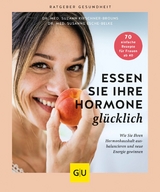 Essen Sie Ihre Hormone glücklich -  Dr. med. Suzann Kirschner-Brouns,  Dr. med. Susanne Esche-Belke