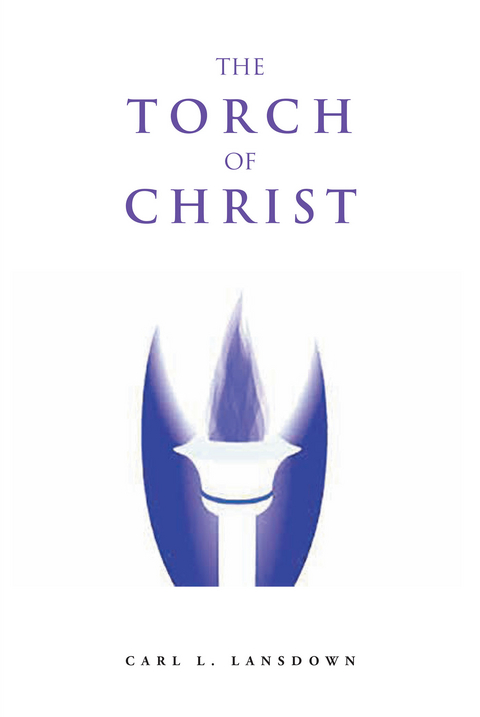 The Torch of Christ - Carl L. Lansdown