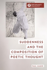 Suddenness and the Composition of Poetic Thought -  Paul Magee