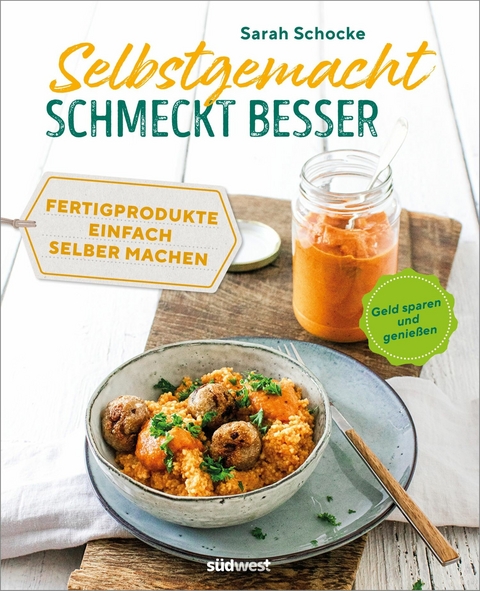 Selbstgemacht schmeckt besser - Sarah Schocke