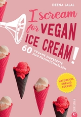I Scream for Vegan Ice Cream! - Deena Jalal