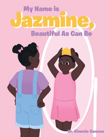 My Name is Jazmine, Beautiful As Can Be - Dr. Kimmie Cannon