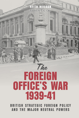 Foreign Office's War, 1939-41 -  Keith Neilson