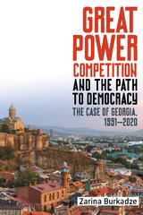 Great Power Competition and the Path to Democracy -  Zarina Burkadze