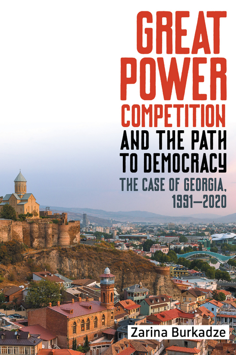Great Power Competition and the Path to Democracy -  Zarina Burkadze