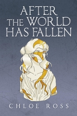 After the World Has Fallen -  Chloe Ross