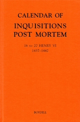 Calendar of Inquisitions Post Mortem and other Analogous Documents preserved in the Public Record Office XXV: 16-20 Henry VI (1437-1442) - 