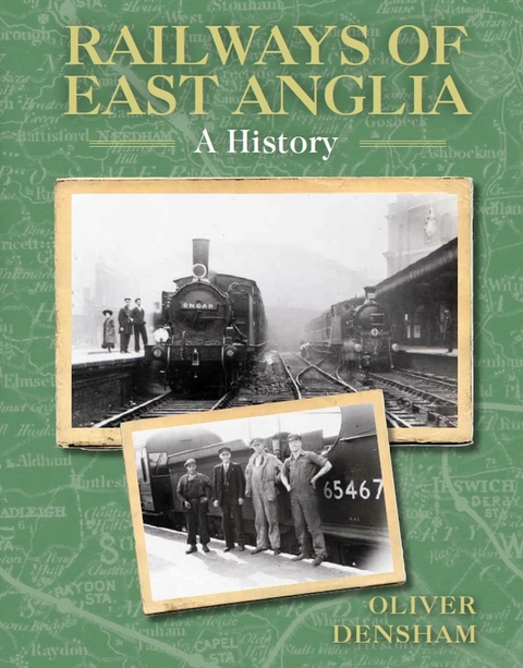 Railways of East Anglia -  Oliver Densham