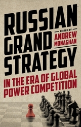 Russian Grand Strategy in the era of global power competition - Andrew Monaghan