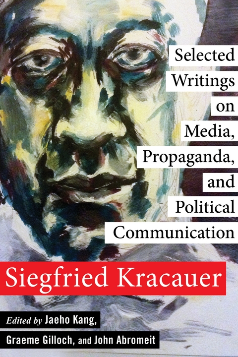 Selected Writings on Media, Propaganda, and Political Communication - Siegfried Kracauer