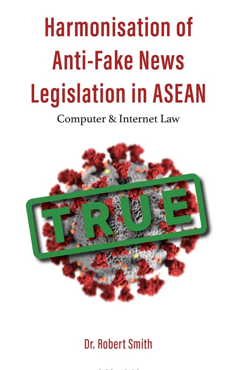 Harmonisation of Anti-Fake News Legislation in ASEAN - Robert Smith