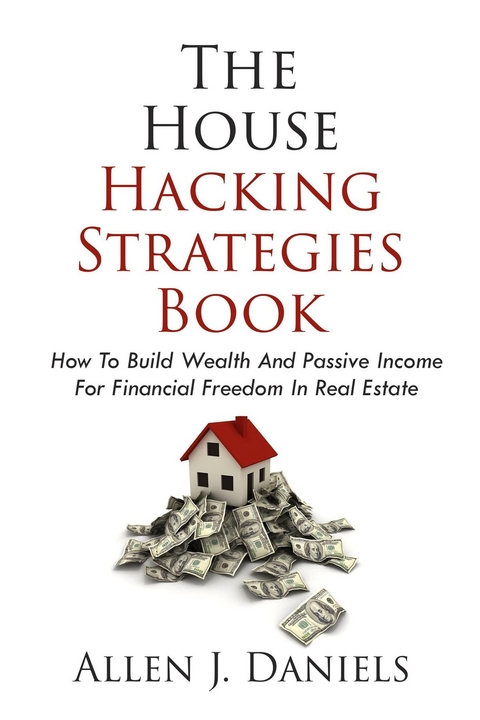 House Hacking Strategies Book -  Allen J Daniels