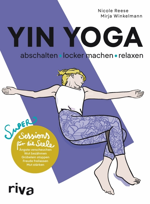 Yin Yoga – abschalten, locker machen, relaxen - Nicole Reese, Mirja Winkelmann