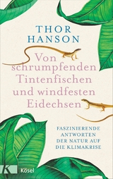 Von schrumpfenden Tintenfischen und windfesten Eidechsen -  Thor Hanson