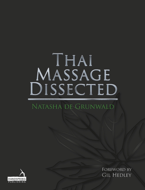 Thai Massage Dissected -  Natasha de Grunwald