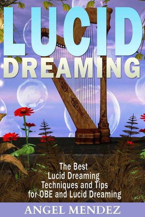 Lucid Dreaming : The Best Lucid Dreaming Techniques and Tips for OBE and Lucid Dreaming -  Angel Mendez