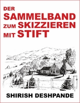 Der Sammelband zum Skizzieren mit Stift - Deshpande Shirish