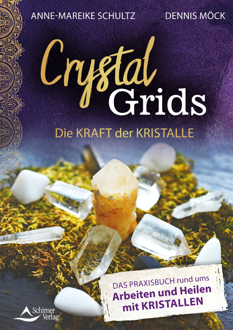 Crystal Grids – Die Kraft der Kristalle - Dennis Möck, Anne-Mareike Schultz